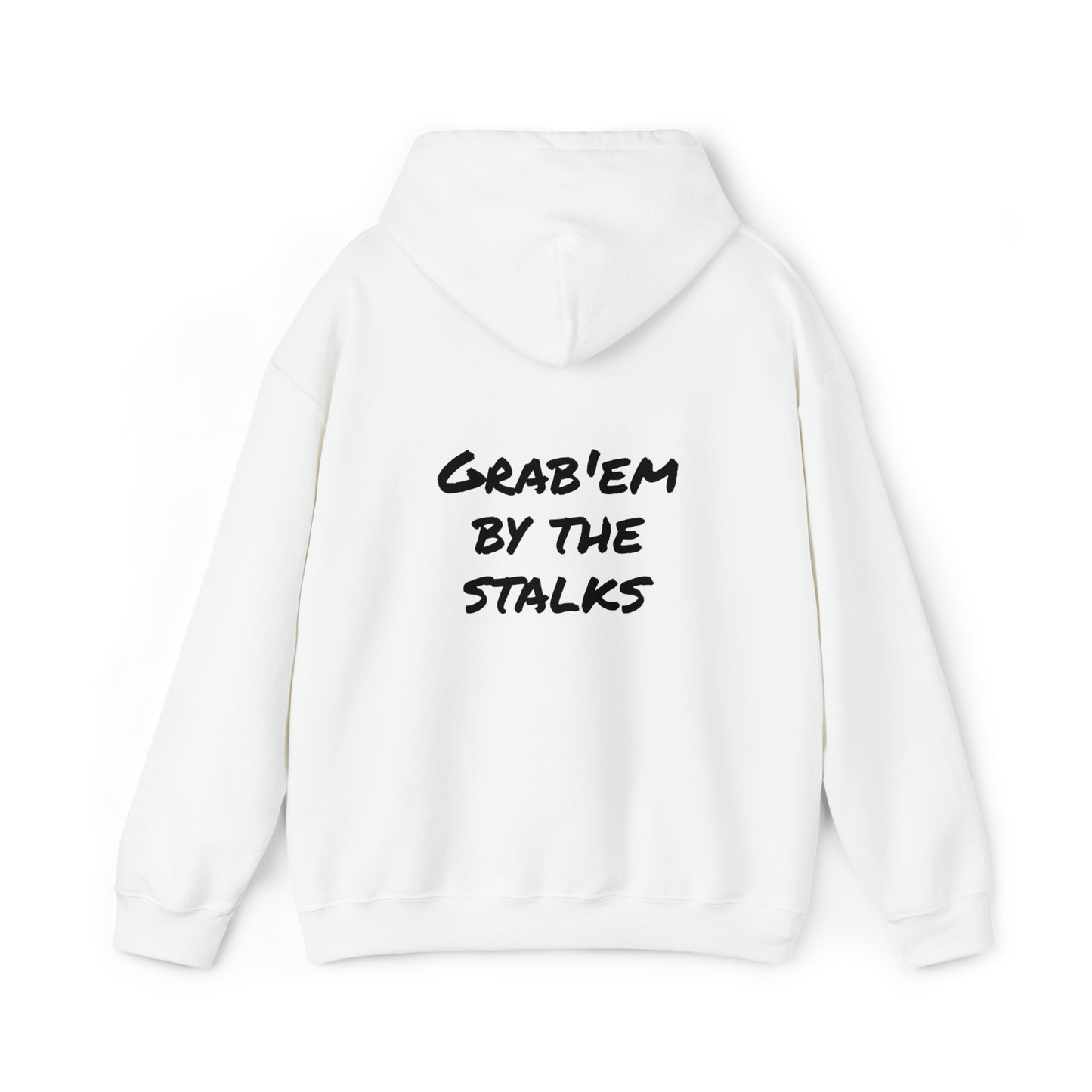 Grab'em by the stalks Hooded Sweatshirt