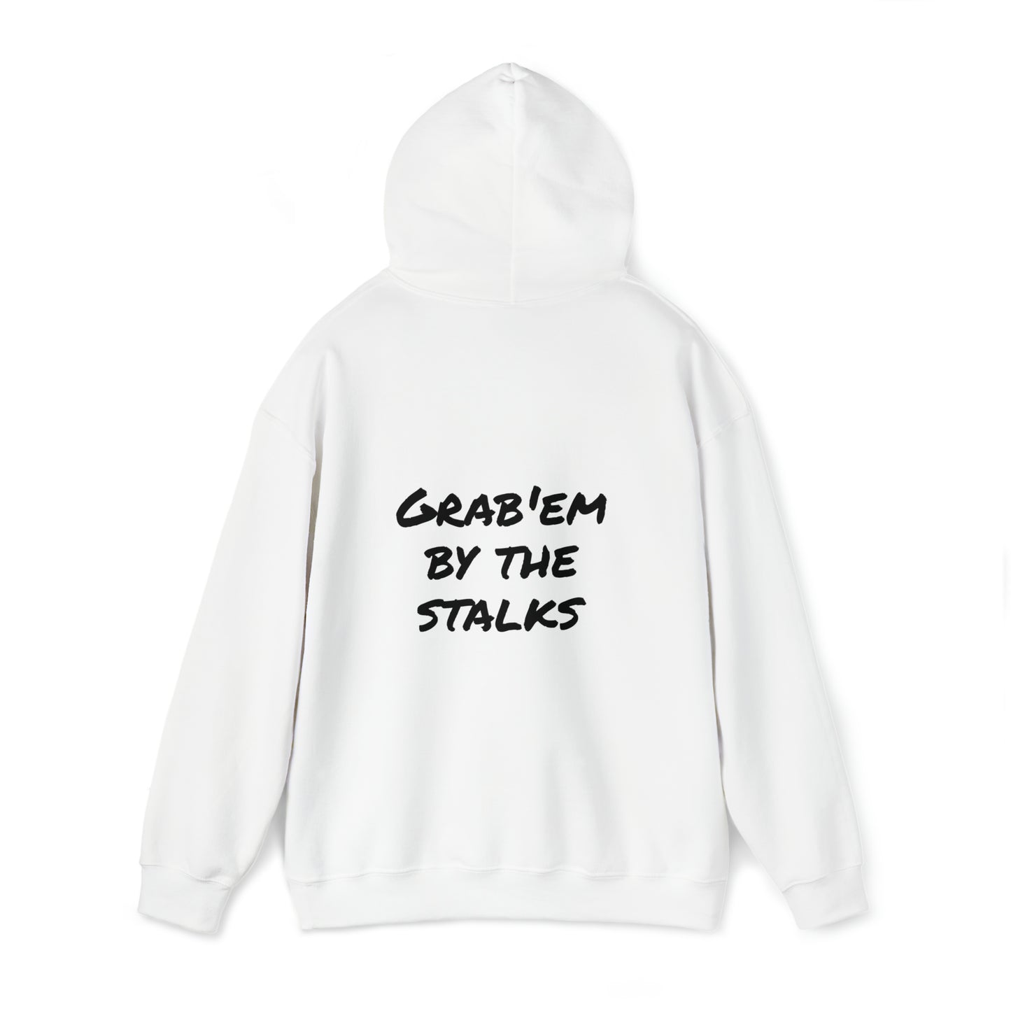 Grab'em by the stalks Hooded Sweatshirt