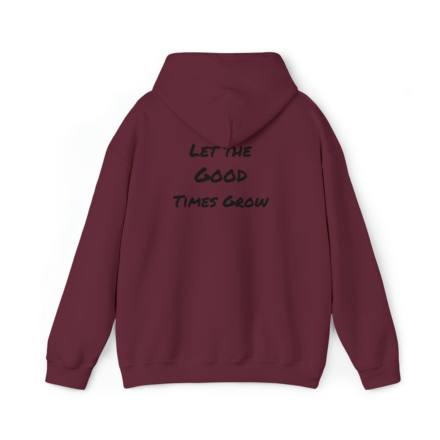 Let the good times grow Hooded Sweatshirt