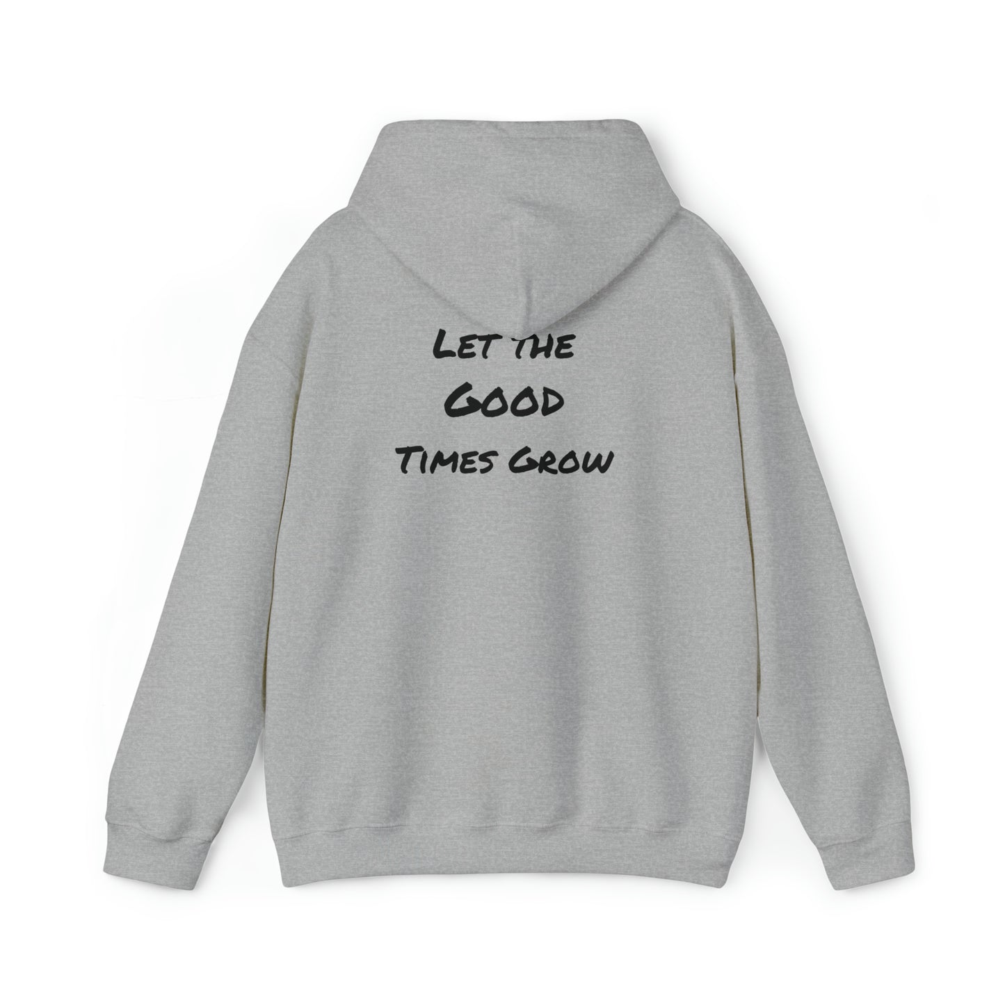 Let the good times grow Hooded Sweatshirt