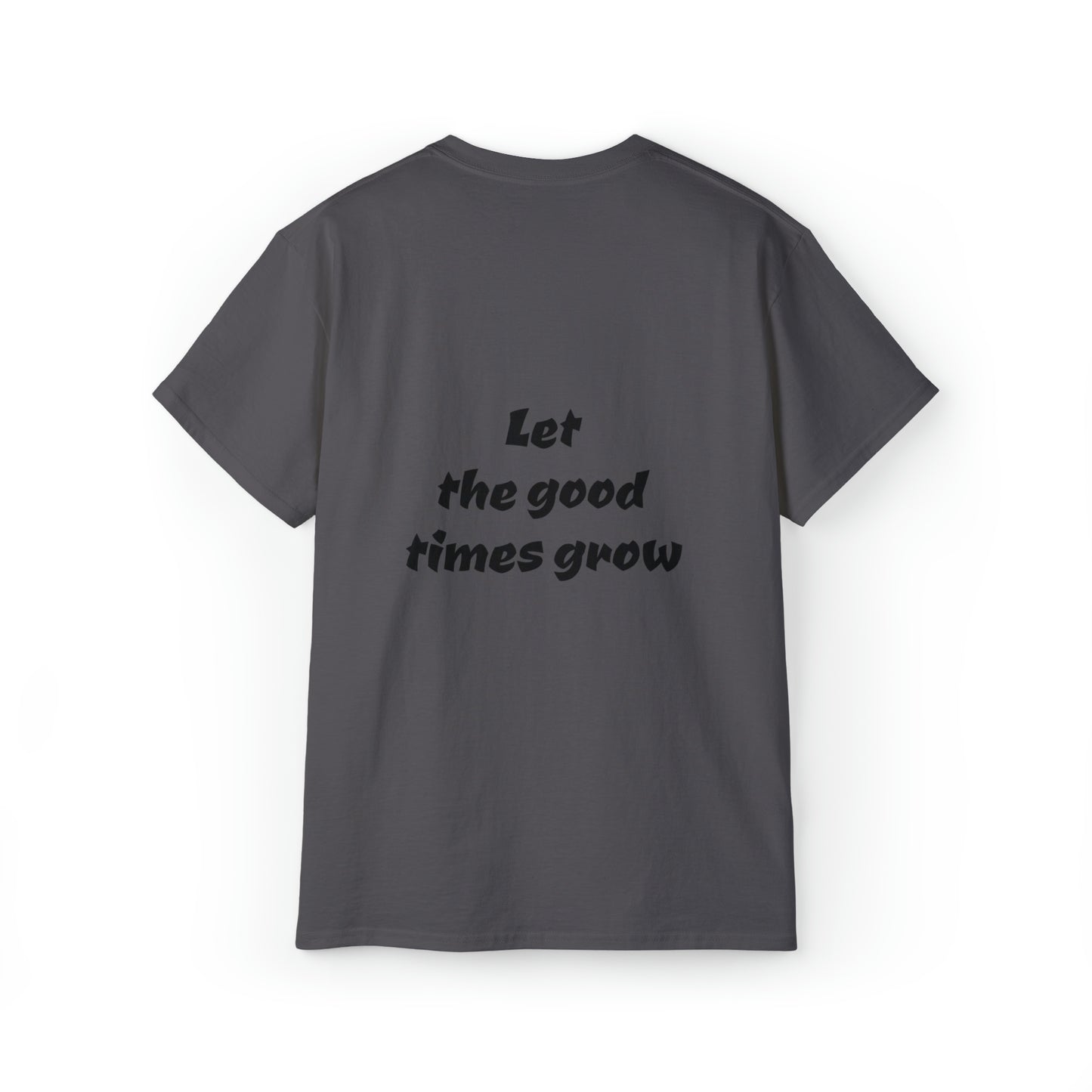 Let the good times grow Tee