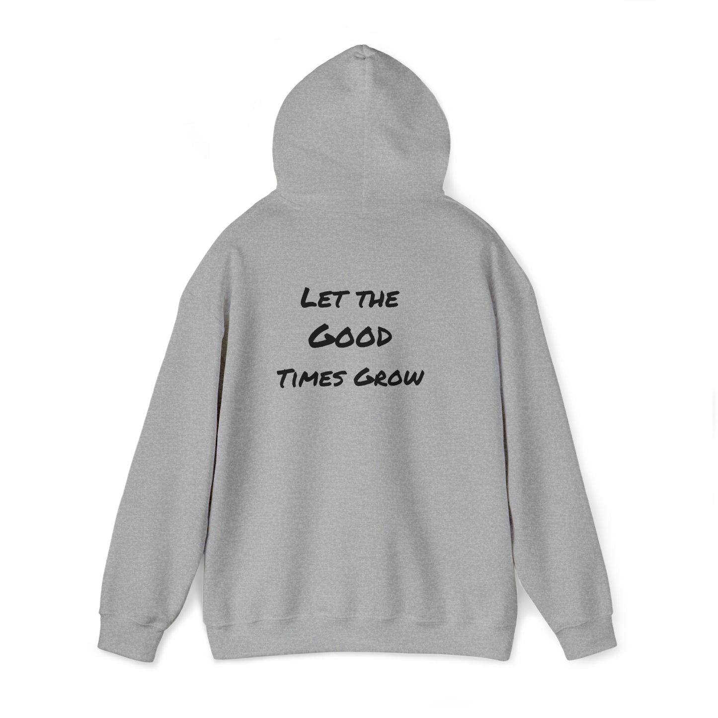 Let the good times grow Hooded Sweatshirt