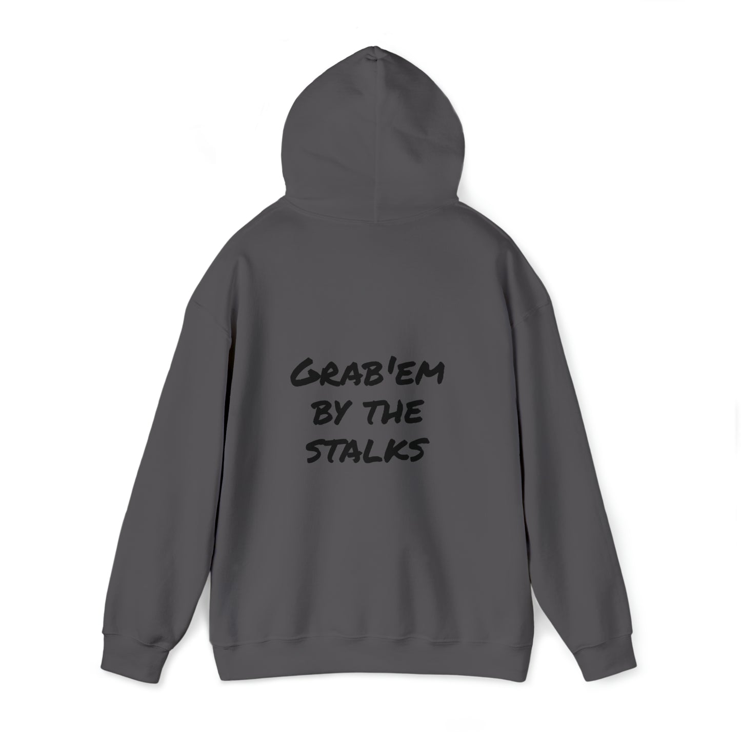 Grab'em by the stalks Hooded Sweatshirt