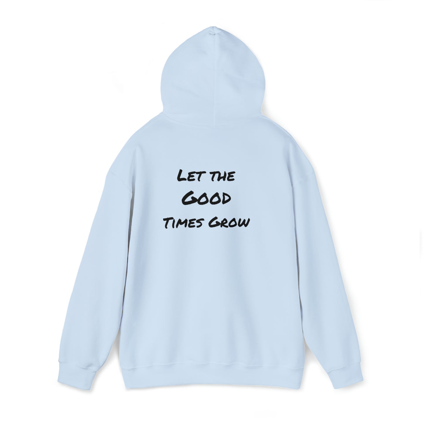 Let the good times grow Hooded Sweatshirt