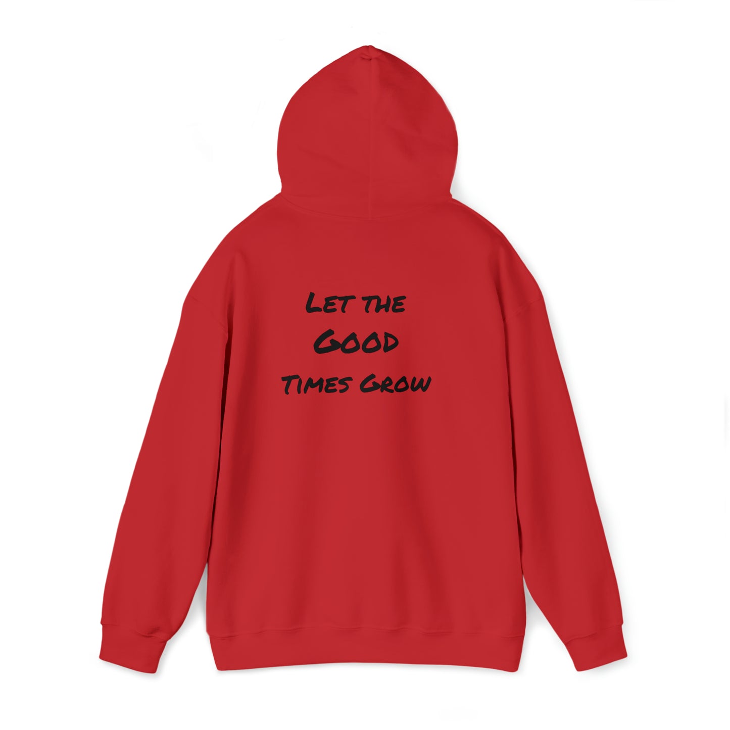 Let the good times grow Hooded Sweatshirt