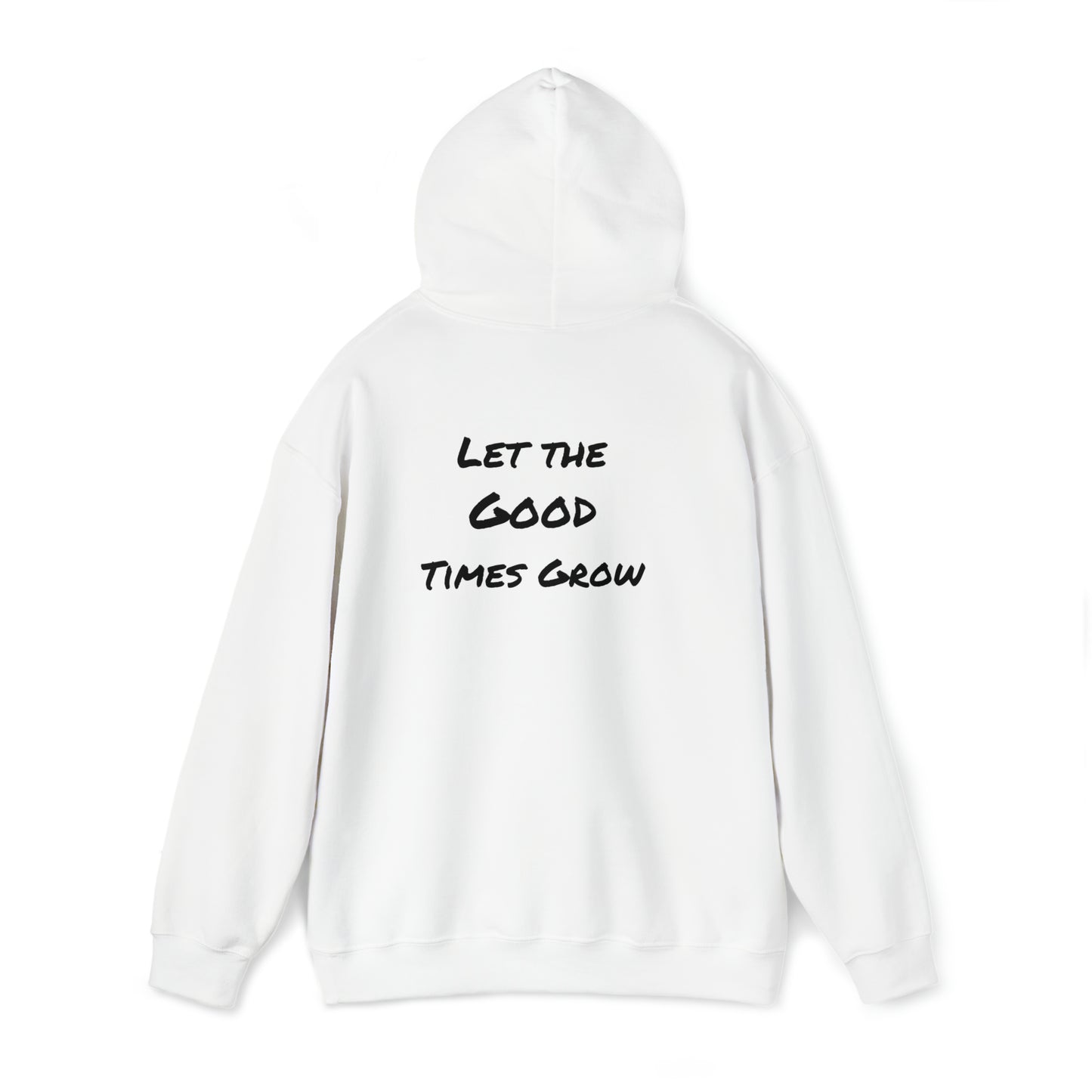 Let the good times grow Hooded Sweatshirt