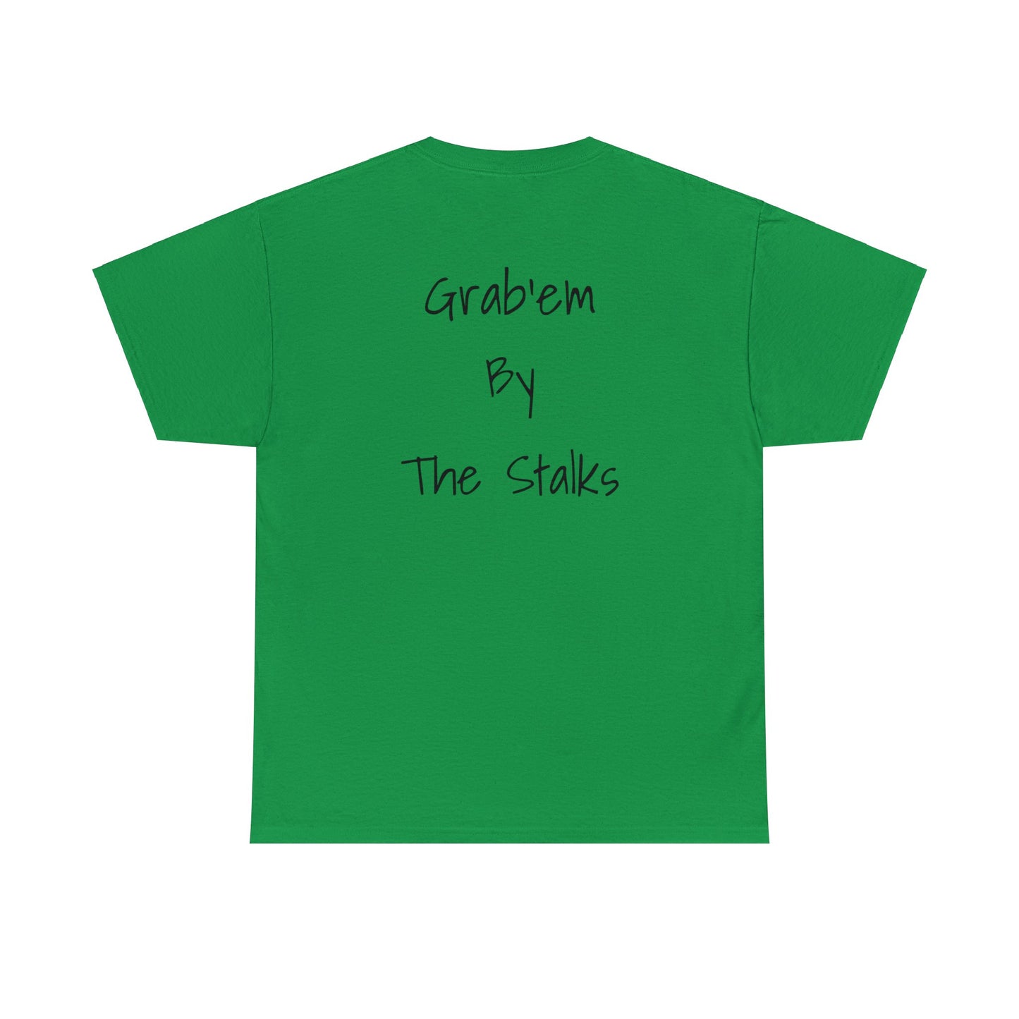 Grab'em by the stalks Tee