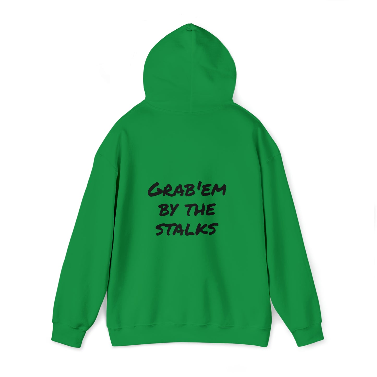 Grab'em by the stalks Hooded Sweatshirt