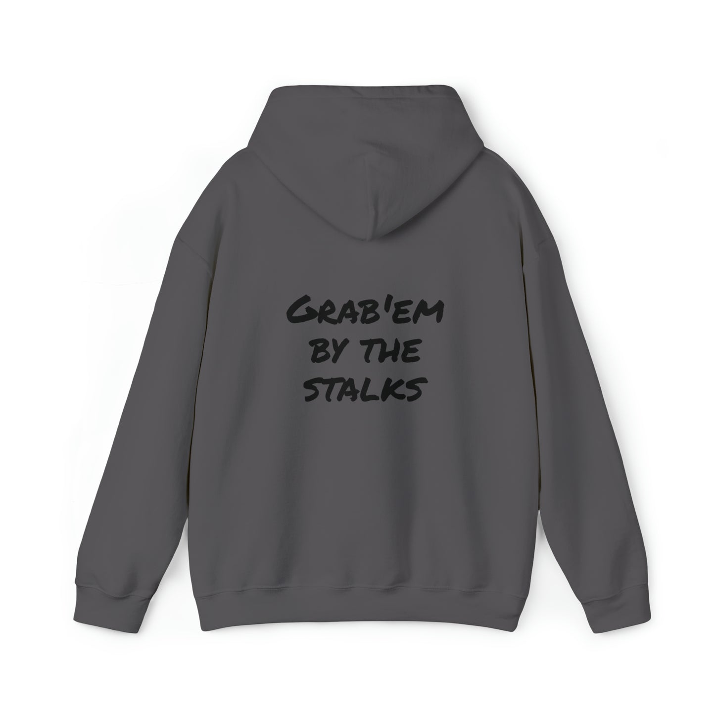 Grab'em by the stalks Hooded Sweatshirt