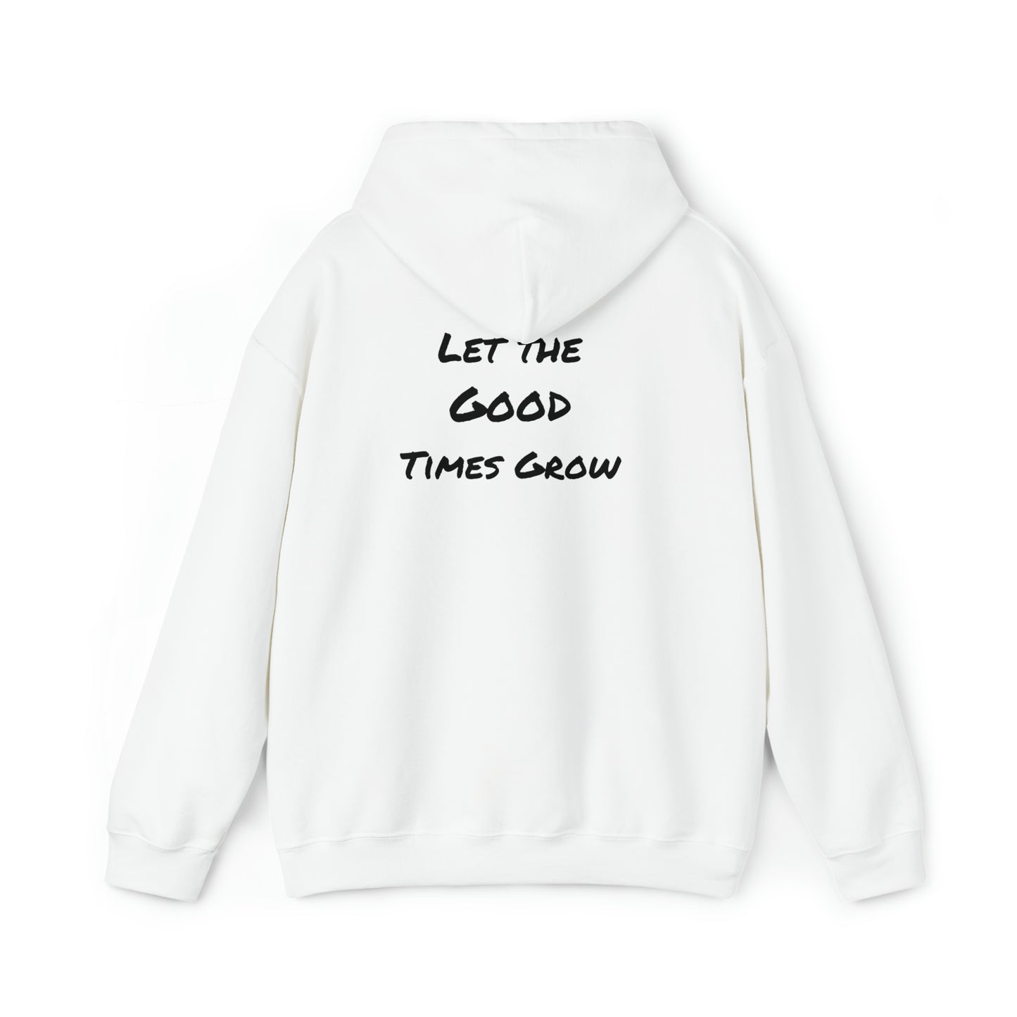 Let the good times grow Hooded Sweatshirt