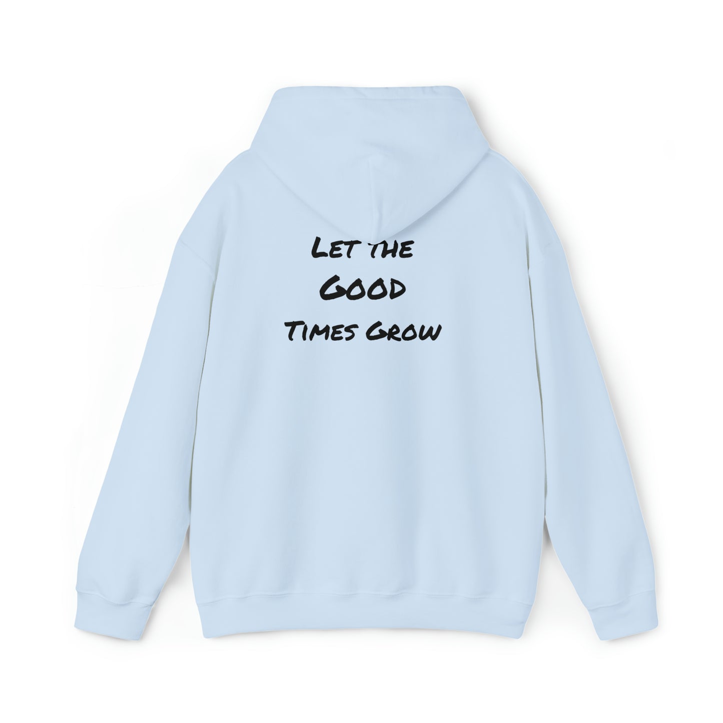 Let the good times grow Hooded Sweatshirt