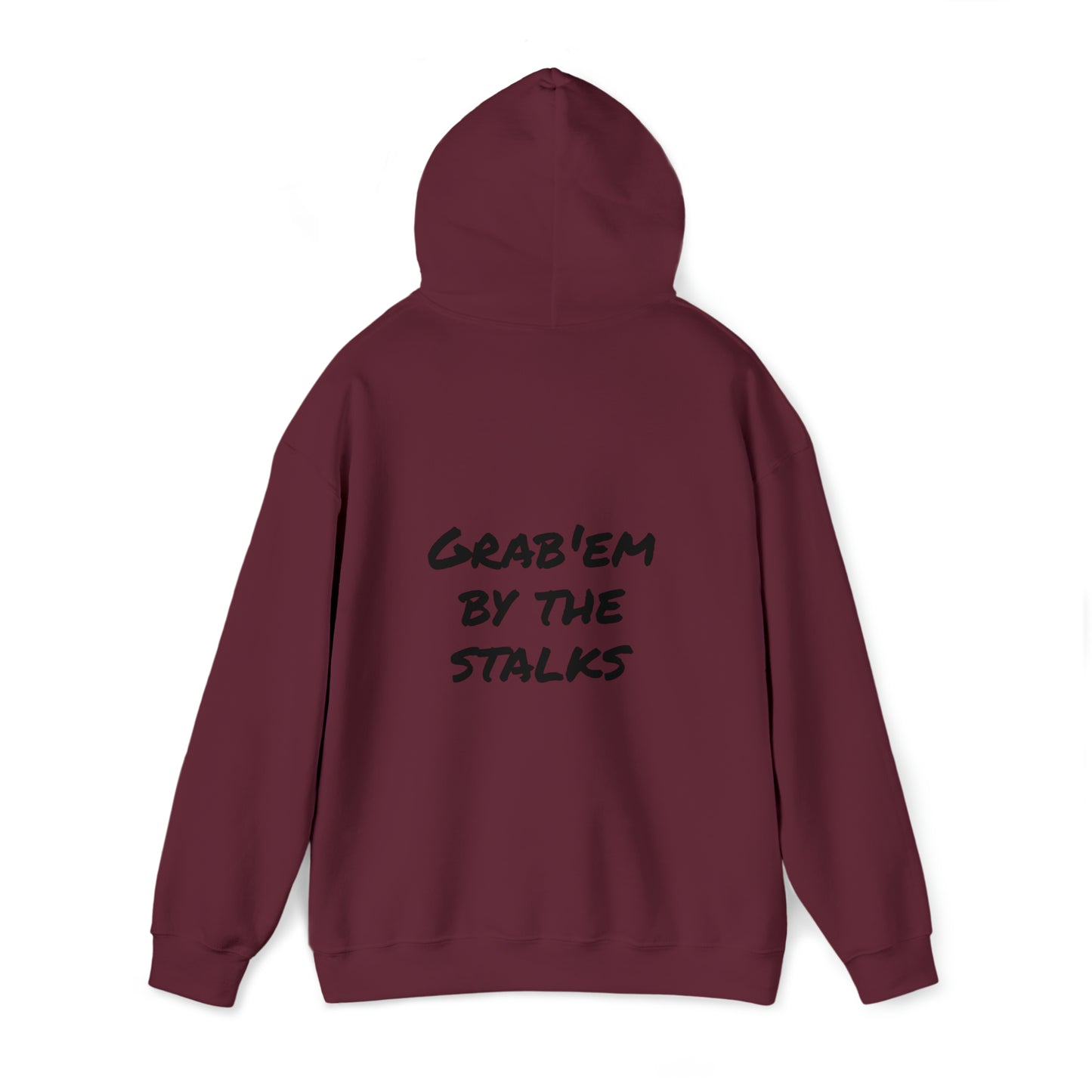 Grab'em by the stalks Hooded Sweatshirt