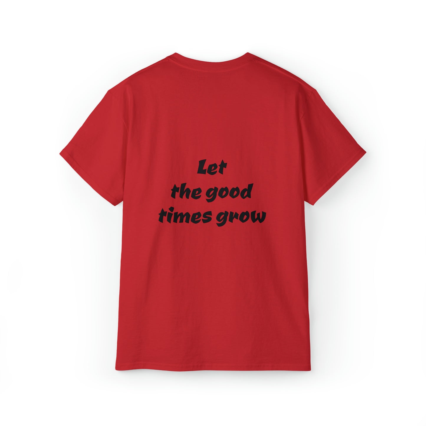 Let the good times grow Tee