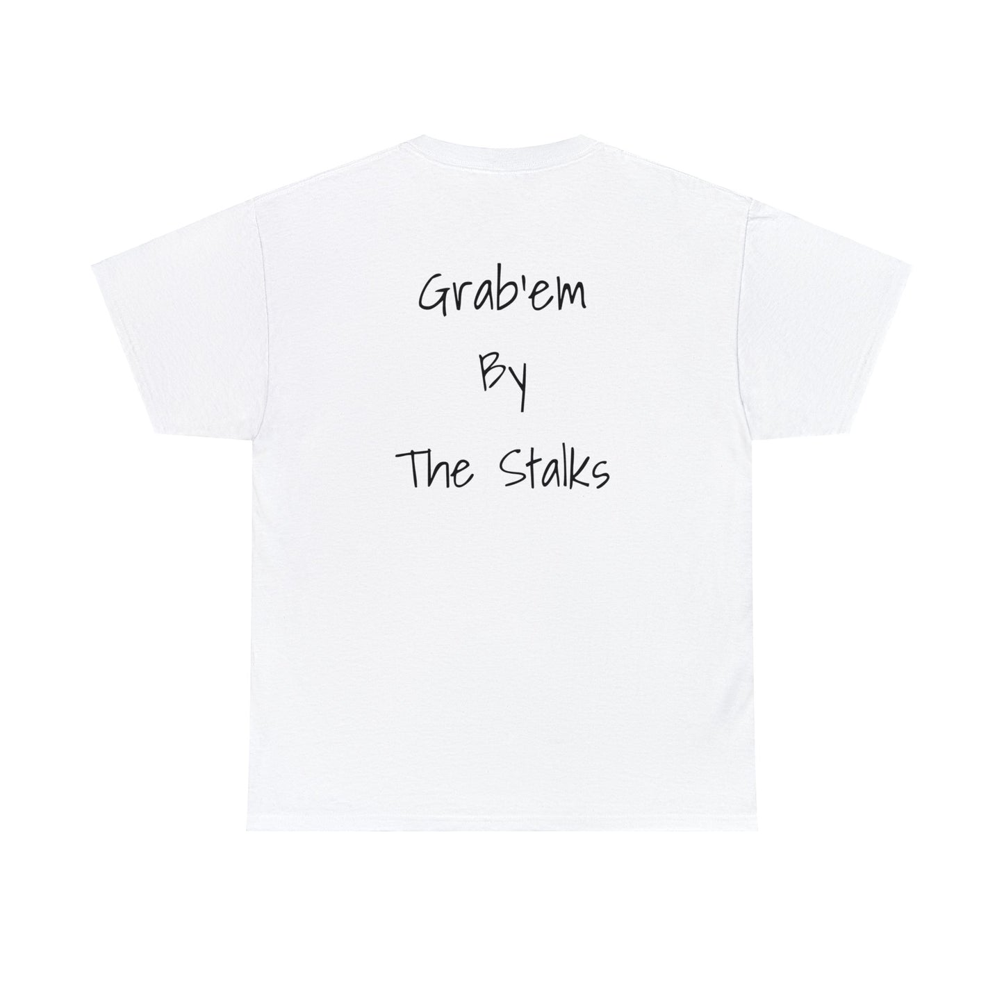 Grab'em by the stalks Tee