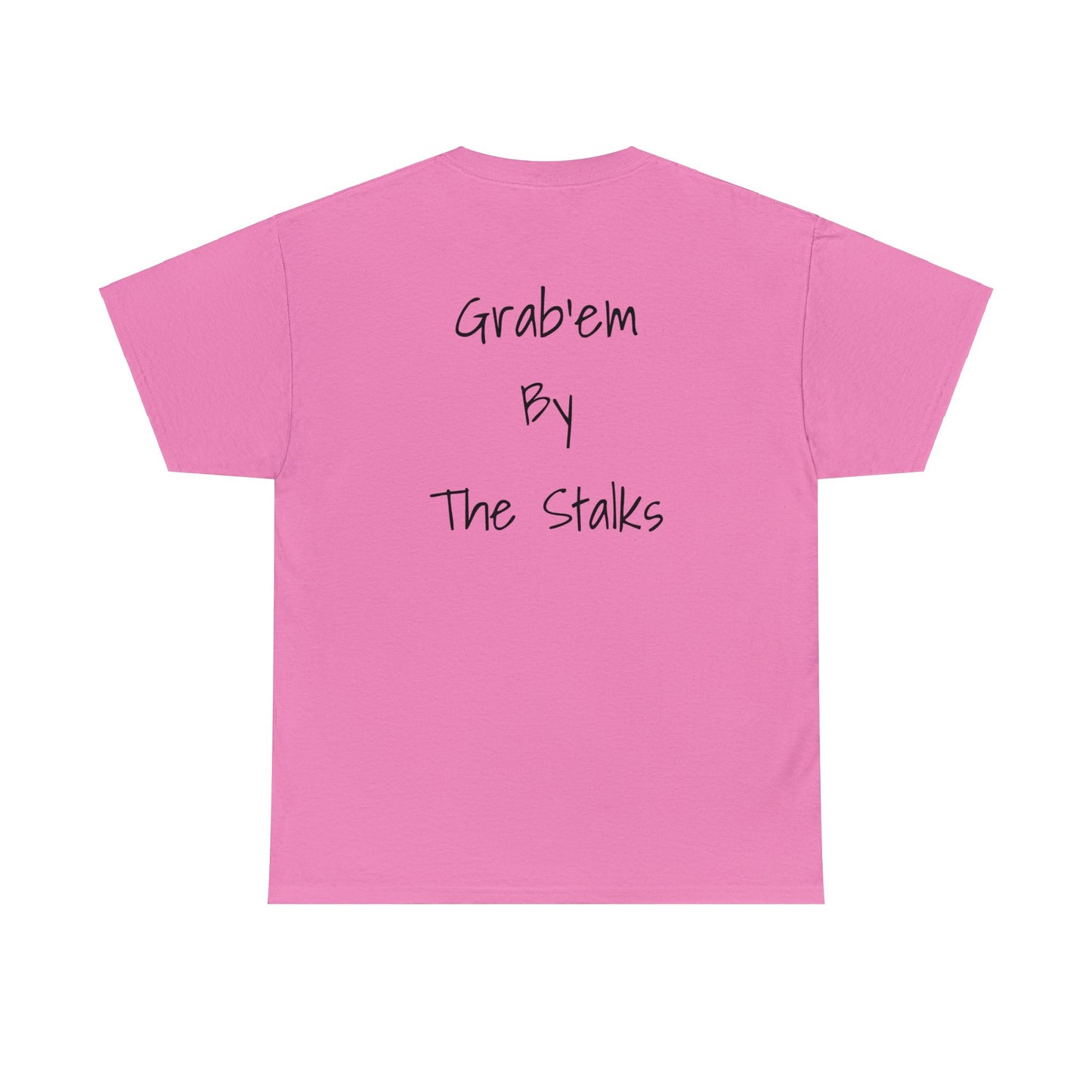 Grab'em by the stalks Tee