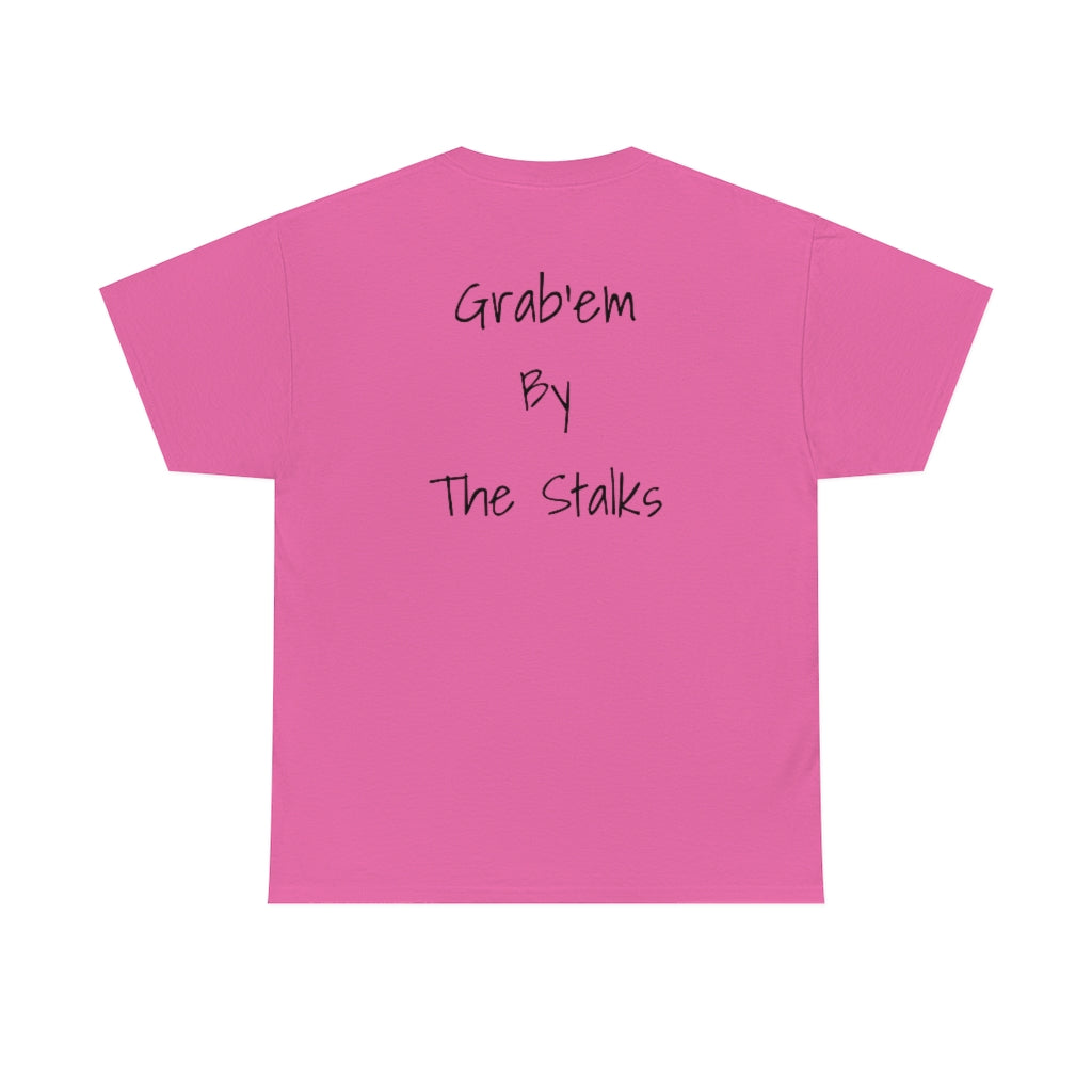 Grab'em by the stalks Cotton Tee